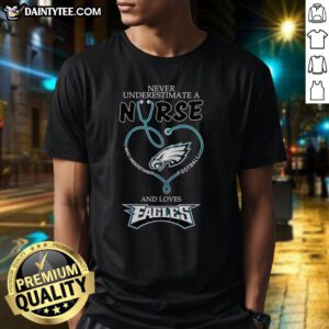 Alt Text: Hot Never Underestimate A Nurse Who Understands Football and Loves Philadelphia Eagles Heart T-Shirt design