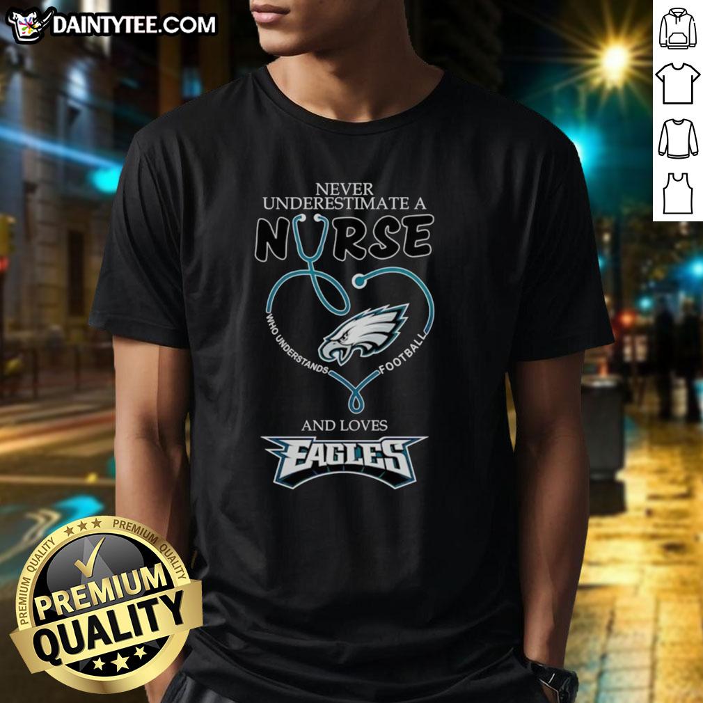 Alt Text: Hot Never Underestimate A Nurse Who Understands Football and Loves Philadelphia Eagles Heart T-Shirt design