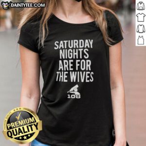 Hot Saturday Nights Are For The Wives ladies tee featuring stylish design, perfect for casual outings and weekend fun.