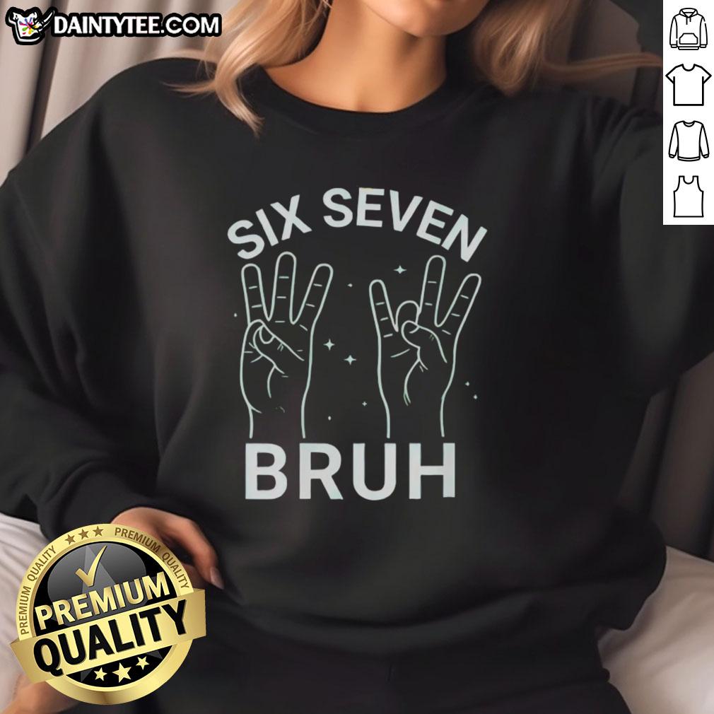 Trendy Hot Six Seven Bruh Sweatshirt in black with bold graphic design, perfect for casual streetwear fashion.
