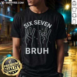Hot Six Seven Bruh T-Shirt featuring a vibrant graphic design, perfect for casual wear and expressing your unique style.