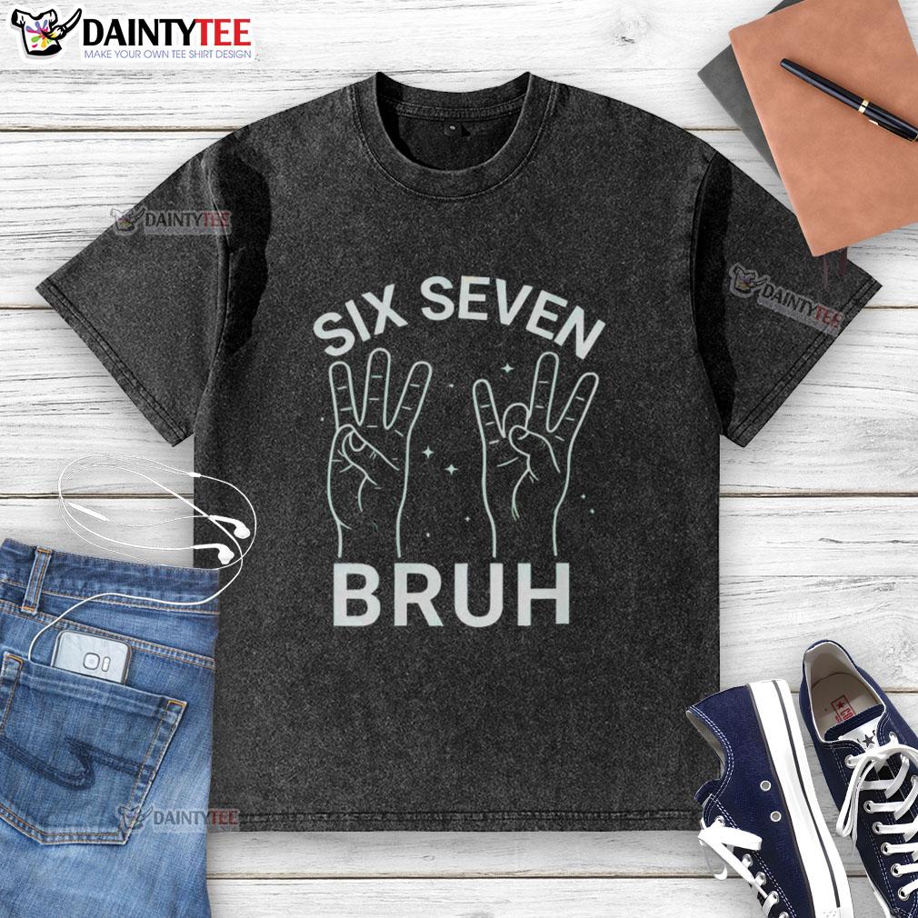 Hot Six Seven Bruh Washed T-Shirt in casual style, featuring a trendy design and soft fabric for everyday wear.