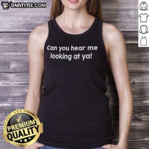 Trendy 'Nice Can You Hear Me Looking At Ya' tank top featuring bold text design, perfect for casual summer outfits.
