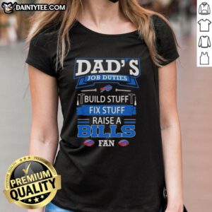 Alt Text: Nice Dad's job duties: build, fix, and raise a Buffalo Bills football fan - Ladies' tee design