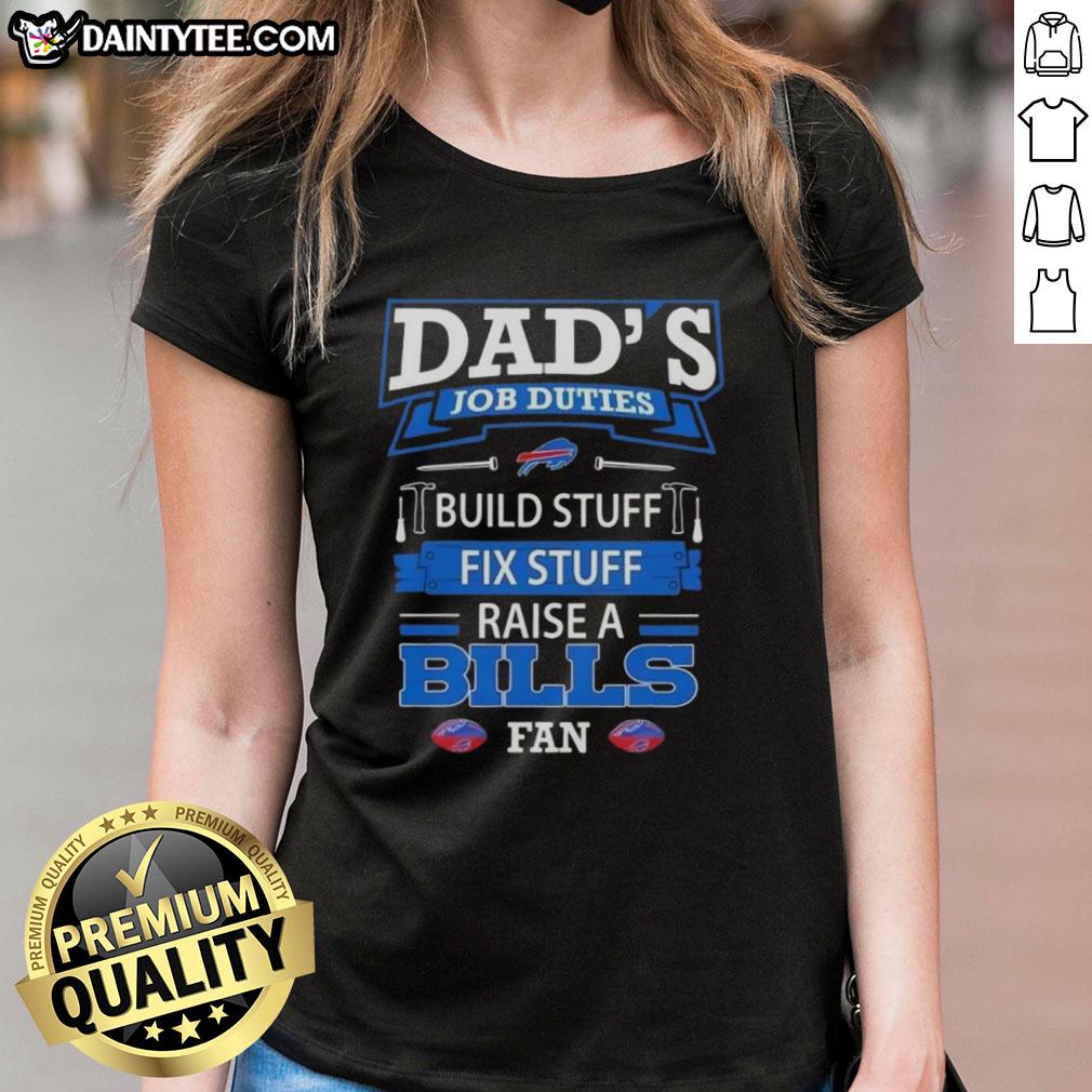 Alt Text: Nice Dad's job duties: build, fix, and raise a Buffalo Bills football fan - Ladies' tee design