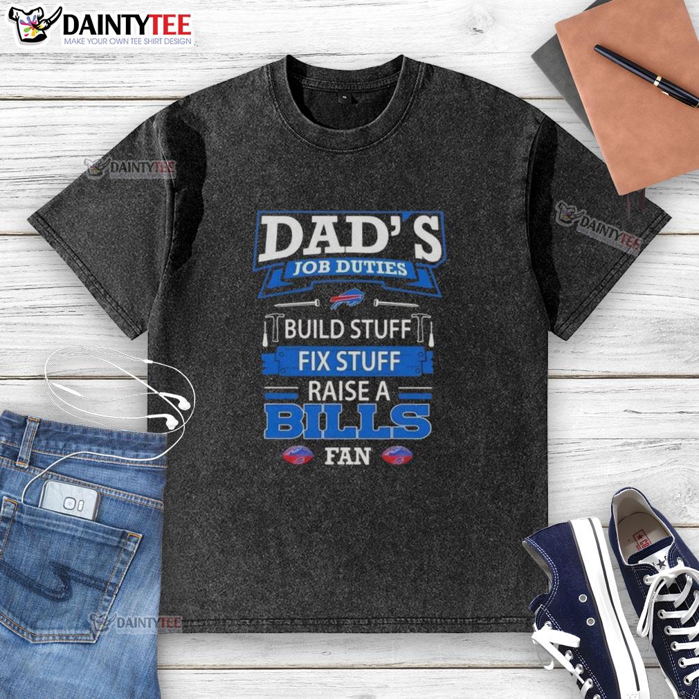 Alt Text: Nice dad's job duties: build, fix, and raise a Buffalo Bills fan in a washed t-shirt showcasing team spirit.