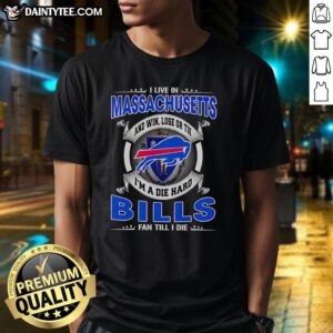 Buffalo Bills fan T-shirt featuring 'Win Lose Or Tie I'm A Dead Hard Buffalo Bills Fan Till I Die' slogan in Massachusetts.