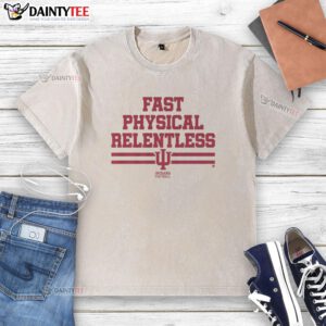 Nice Indiana Football Fast Physical Relentless T-Shirt design featuring bold graphics and vibrant colors.