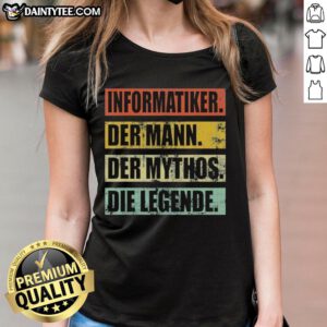 Alt Text: Nice Informatiker - der Mann, der Mythos, die Legende, prsentiert auf einem stylischen Ladies Tee.
