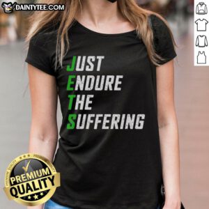 Nice New York Jets Just Endure The Suffering ladies tee featuring a stylish design for passionate Jets fans.
