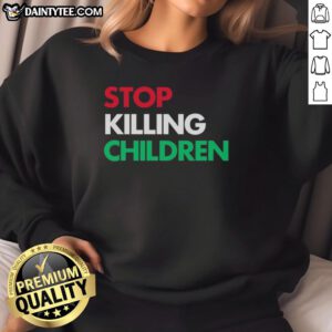 Nice Stop Killing Children Sweatshirt featuring bold text design promoting children's safety and awareness.