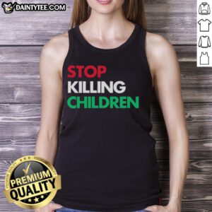 Nice Stop Killing Children Tank Top design featuring bold text on a casual sleeveless shirt for activism and awareness.