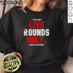 Nice Tyler Root Live Rounds Only Drew Blackwood sweatshirt featuring a stylish design and vibrant colors.
