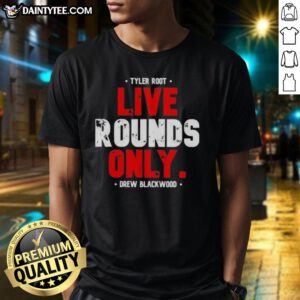 Alt Text: Nice Tyler Root Live Rounds Only Drew Blackwood T-Shirt featuring bold graphics and a stylish design for fans.