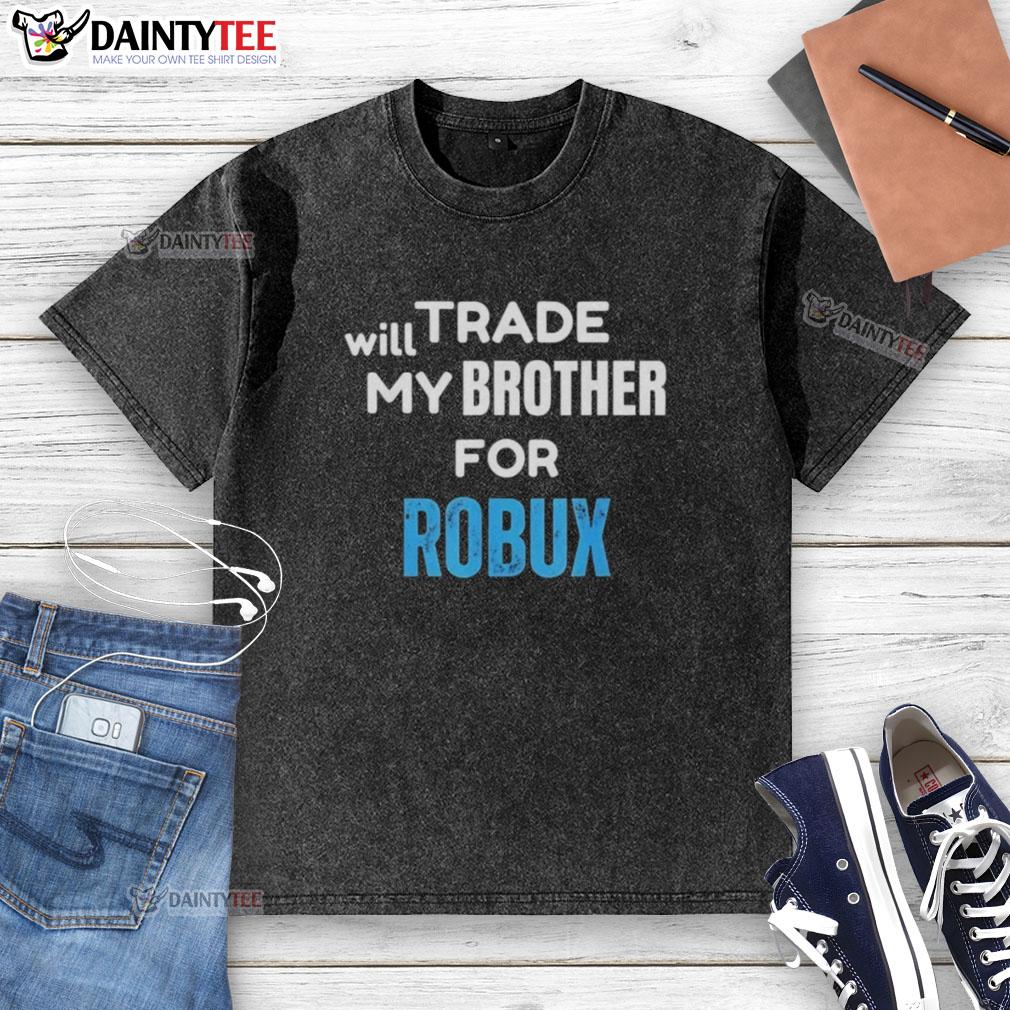 Funny Nice Will Trade My Brother For Robux Gaming T-Shirt design, perfect for gamers and Roblox enthusiasts.