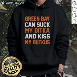 Alt Text: Chicago Bears hoodie featuring 'Official Green Bay Can Suck My Ditka and Kiss My Butkus' design for fans.