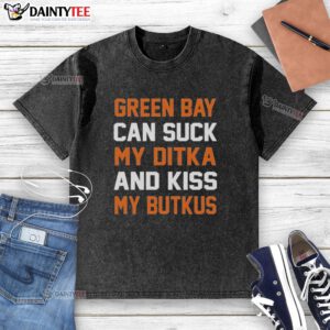 Chicago Bears washed t-shirt featuring 'Green Bay Can Suck My Ditka And Kiss My Butkus' text, perfect for fans.