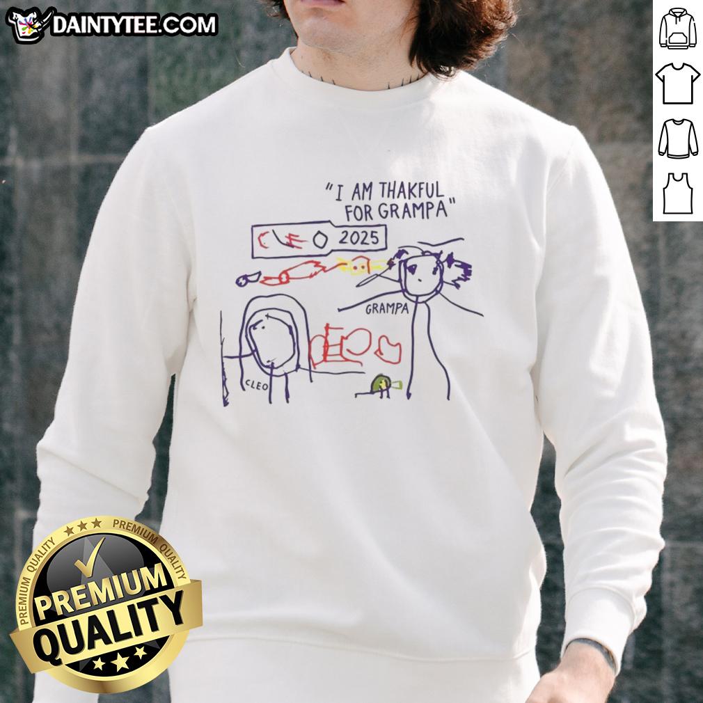 Official 'I Am Thankful For Grampa' Art 2025 Sweatshirt featuring a cozy design perfect for expressing gratitude.