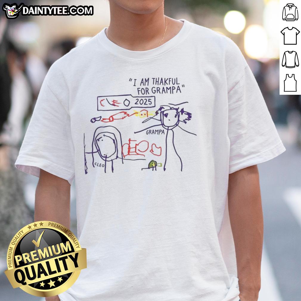 Alt Text: Official I Am Thankful For Grampa Art 2025 T-Shirt featuring a heartfelt design celebrating grandfathers.