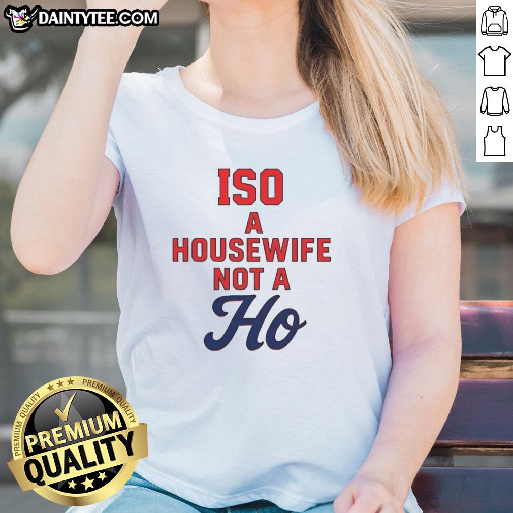Official ISO A Housewife Not A Ho Ladies Tee featuring bold text design on a stylish women's shirt.