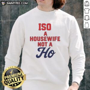 Official ISO A Housewife Not A Ho Sweatshirt in black, featuring bold white text, perfect for casual wear.