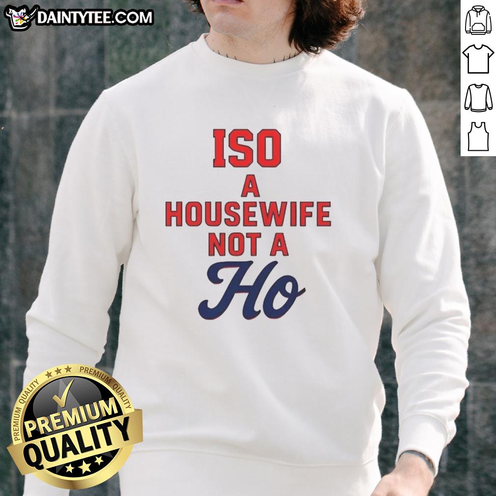 Official ISO A Housewife Not A Ho Sweatshirt in black, featuring bold white text, perfect for casual wear.