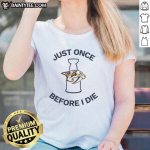 Official Nashville Predators Just Once Before I Die Ladies Tee featuring team colors and logo, perfect for fans.