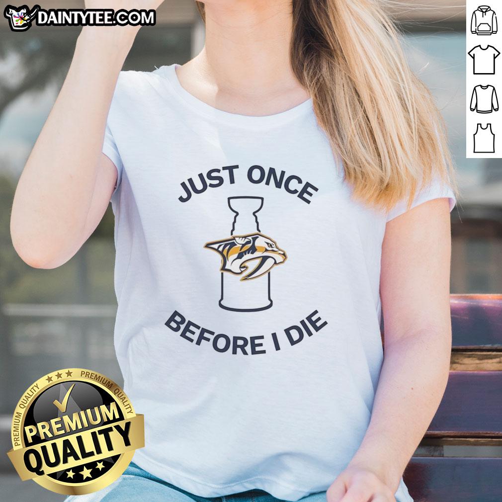 Official Nashville Predators Just Once Before I Die Ladies Tee featuring team colors and logo, perfect for fans.