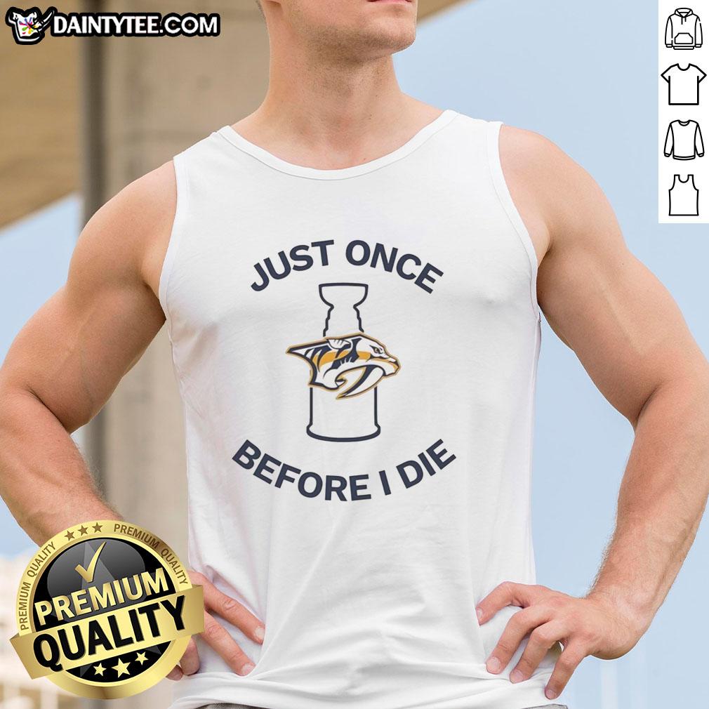 Official Nashville Predators 'Just Once Before I Die' tank top featuring team logo and vibrant colors for fans.