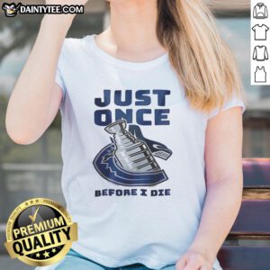 Official Vancouver Canucks Just Once Before I Die Ladies Tee in vibrant blue, perfect for passionate hockey fans.