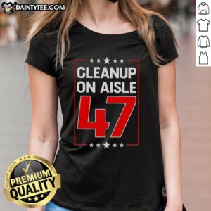 Premium Clean Up On Aisle 47 Ladies Tee featuring a stylish design perfect for casual wear and everyday comfort.
