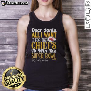 Premium Dear Santa tank top with 'All I Want For The Kansas City Chiefs To Win The Super Bowl' design.