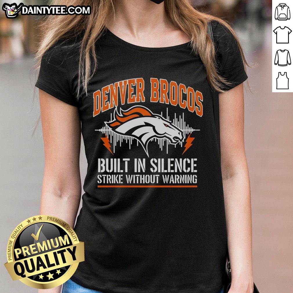 Premium Denver Broncos Built In Silence Strike Without Warning Ladies Tee featuring team colors and stylish design.