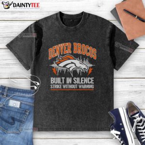 Premium Denver Broncos Built-In Silence Strike Without Warning Washed T-Shirt featuring classic team colors and logo.