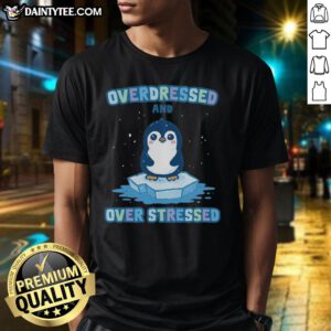 Premium Overdressed And Over Stressed T-Shirt in soft cotton, featuring a stylish graphic design for casual comfort.
