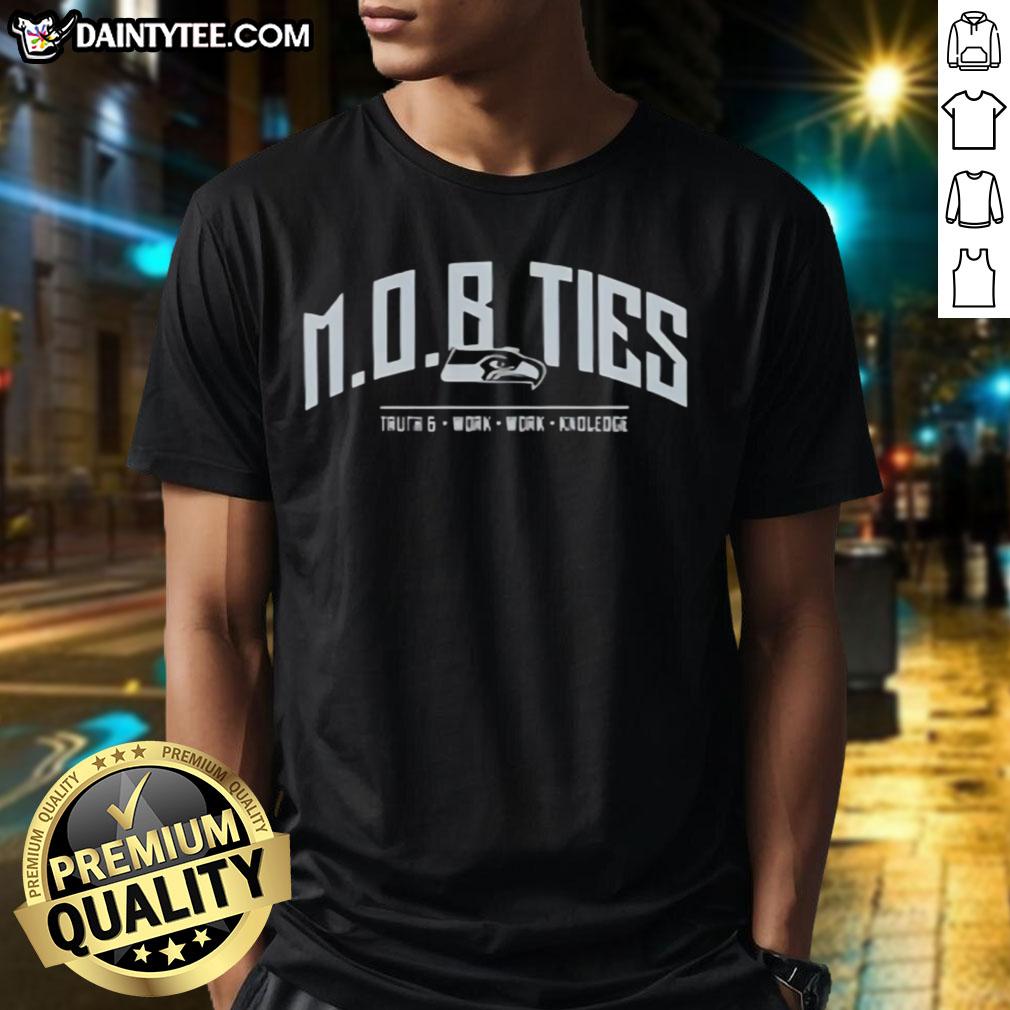Alt Text: Premium Seattle Seahawks Mob Ties Truth and Work Knowledge T-Shirt featuring team colors and logo for fans.