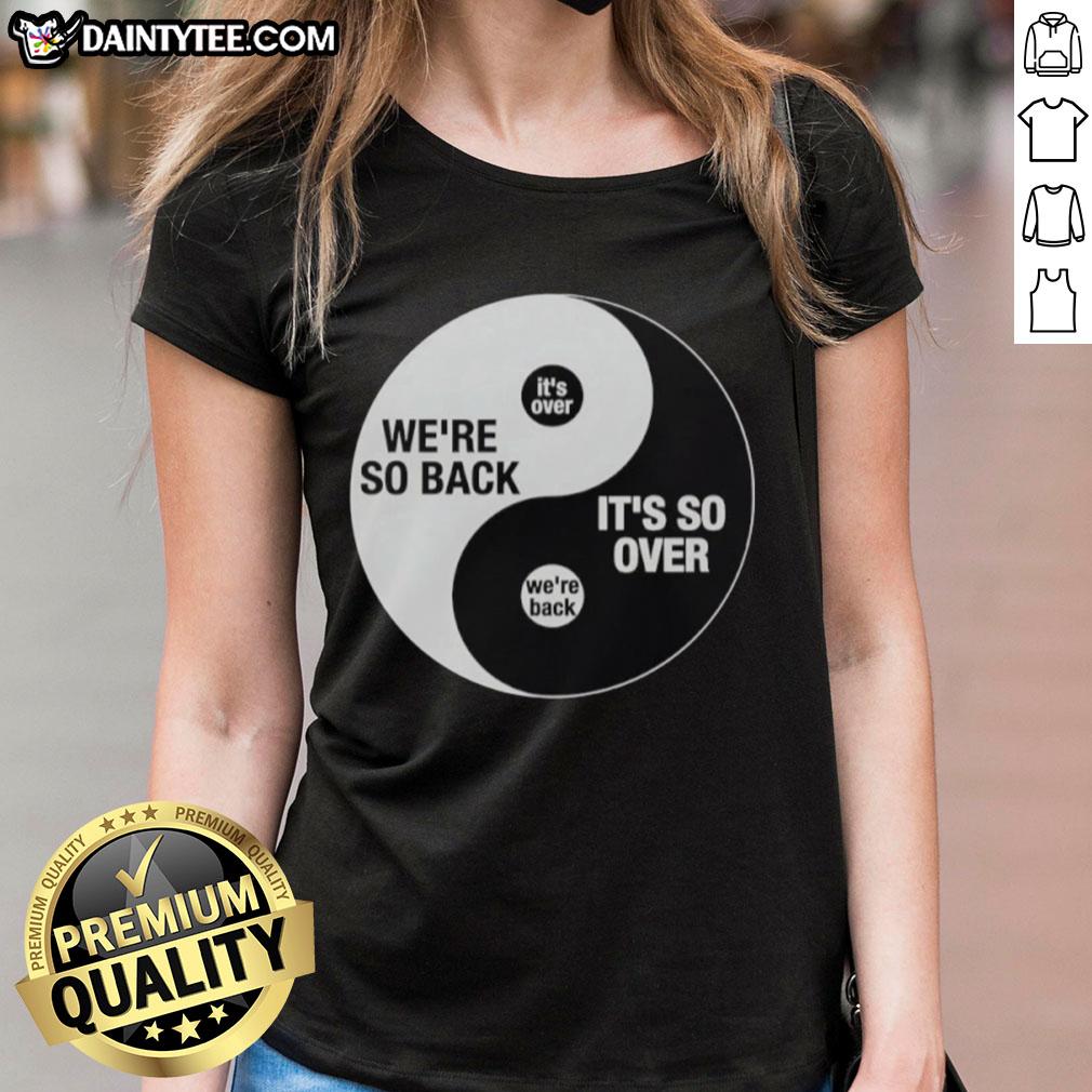 Stylish 'Top We're So Back It's So Over' Ying and Yang Ladies Tee featuring a trendy design for casual outfits.