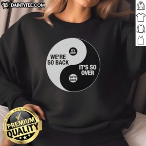 Stylish 'Top We're So Back It's So Over' Ying and Yang sweatshirt in vibrant colors, perfect for casual wear.