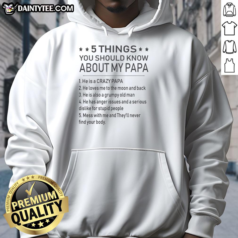 Alt Text: Awesome 5 Things You Should Know About My Papa Hoodie - stylish, cozy design perfect for proud grandfathers.
