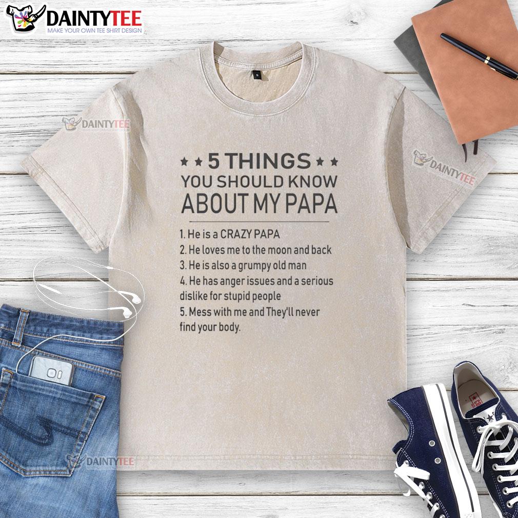 Awesome 5 Things You Should Know About My Papa washed t-shirt with vibrant graphics and soft fabric displayed on a hanger.