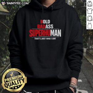 Awesome Bold Badass Superhuman hoodie design with funny slogan, perfect for confident and stylish wear.