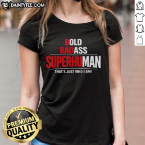 Awesome Bold Badass Superhuman tee for ladies featuring a humorous design, perfect for confident women.