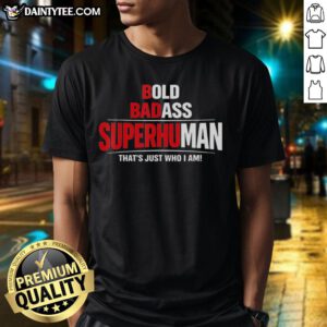 Awesome Bold Badass Superhuman T-Shirt design featuring humorous graphics and text, perfect for confident individuals.