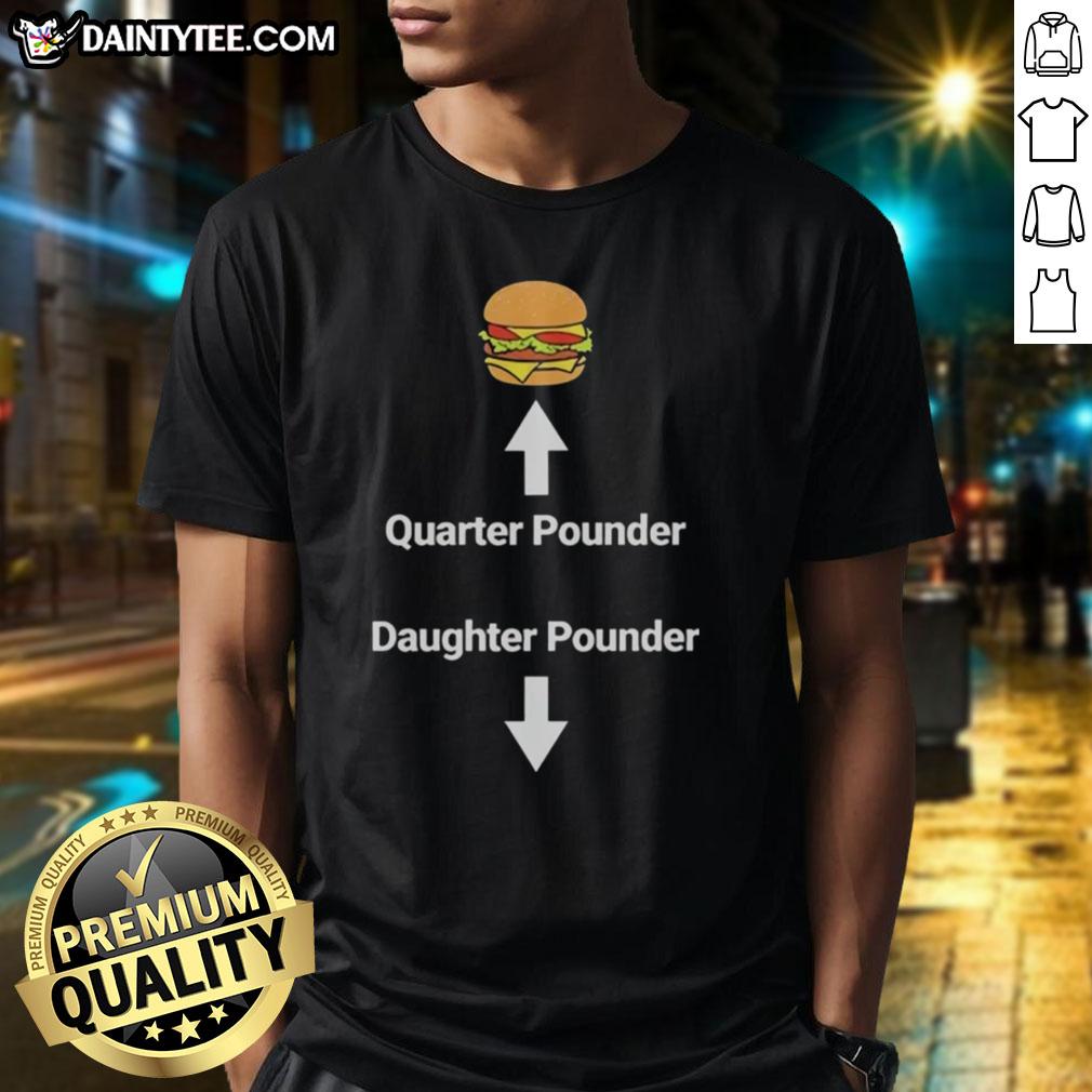 Awesome Hamburger Quarter Pounder Daughter Pounder Meme T-Shirt featuring a fun design with a burger graphic.