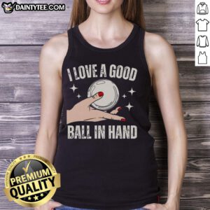 Girl wearing a tank top with 'I Love a Good Ball in Hand' slogan, showcasing her passion for sports and fun.