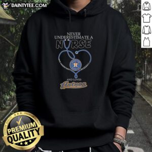 Alt Text: Cozy hoodie featuring Houston Astros design and slogan Never Underestimate a Nurse Who Understands Baseball.