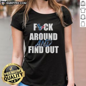 Awesome Houston Texans 'Fck Around and Find Out' ladies tee featuring a stylish design for NFL fans.
