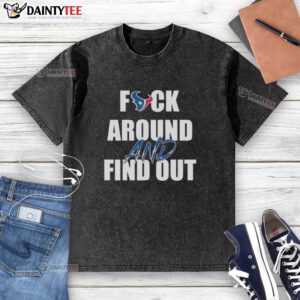 Awesome Houston Texans Fck Around and Find Out washed t-shirt in vibrant colors, perfect for NFL fans and casual wear.