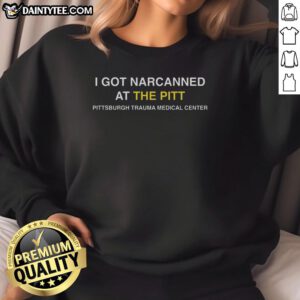 Awesome I Got Narcanned at The Pitt sweatshirt featuring a bold graphic design in vibrant colors.