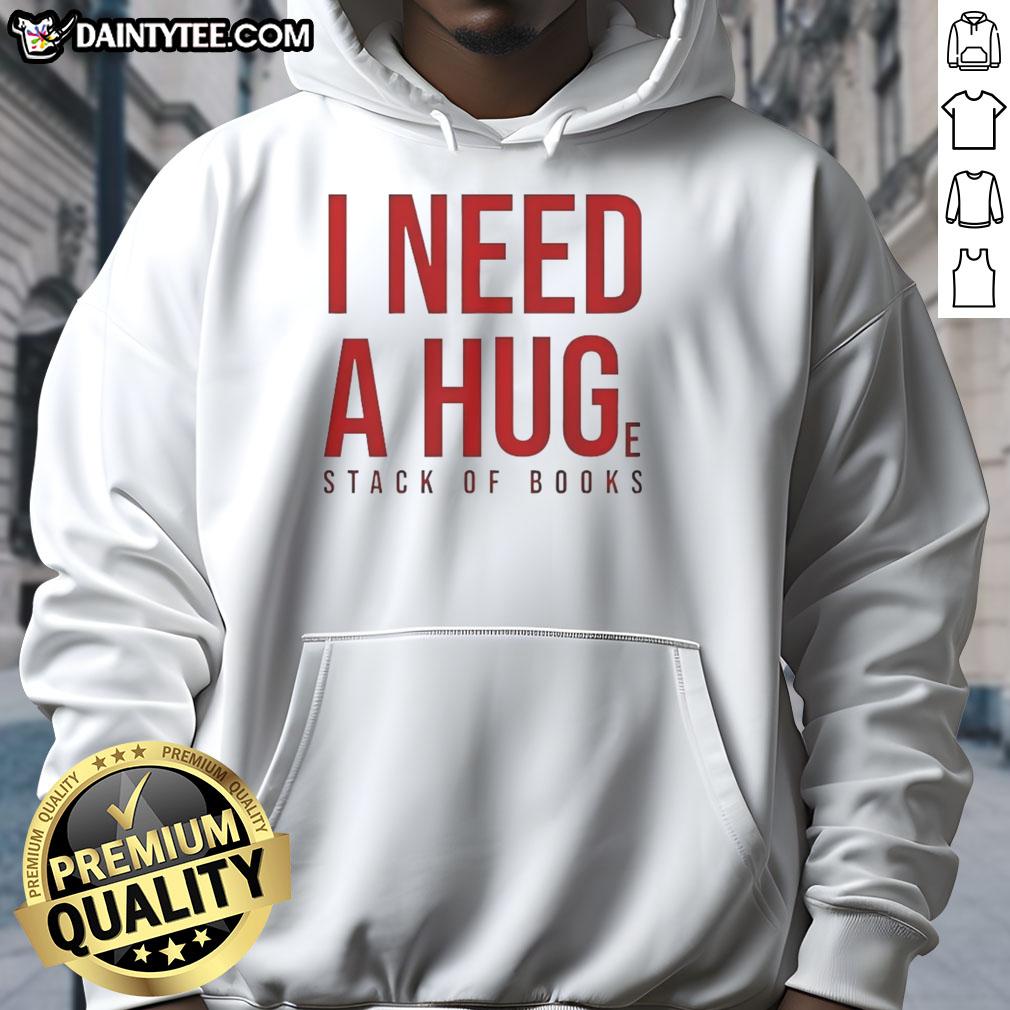 Awesome 'I Need A Huge Stack Of Books' hoodie in cozy fabric, perfect for book lovers and reading enthusiasts.